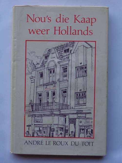 Andre Le Roux du Toit: Nou's die Kaap weer Hollands. Human en Rousseau, 1982.