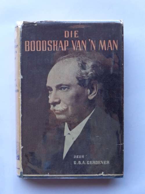 G.B.A. Gerdener: Die Boodskap van 'n Man. CSV, 1943