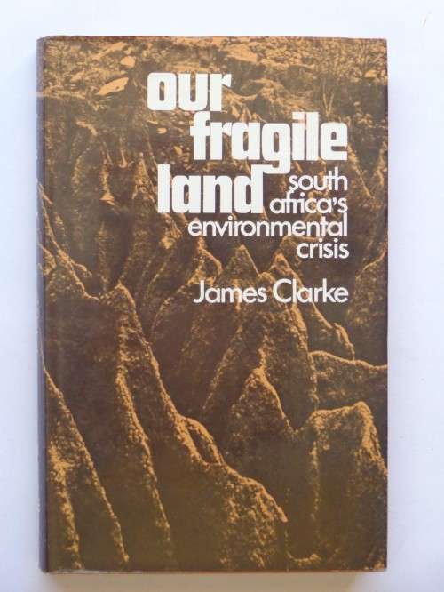 James Clarke: Our Fragile Land. Macmillan South Africa, 1974