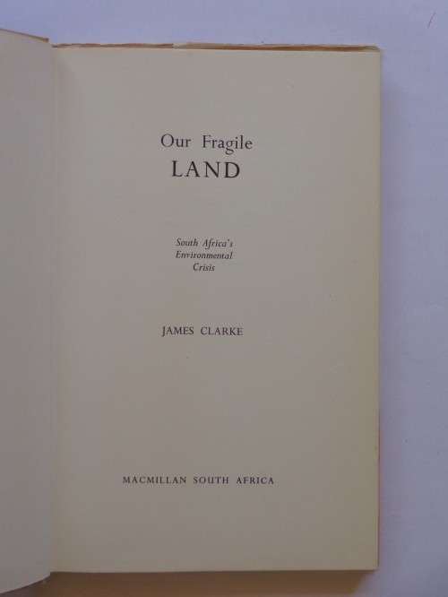 James Clarke: Our Fragile Land. Macmillan South Africa, 1974