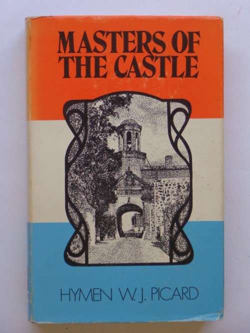 Hymen W.J. Picard: Masters of the Castle. Struik, 1972