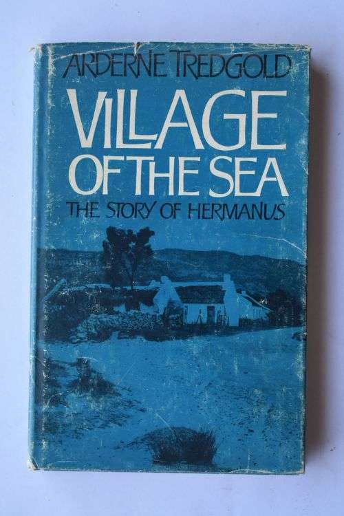 A. Tredgold: Village Of The Sea.The Story of Hermanus. Cape Town, 1965.