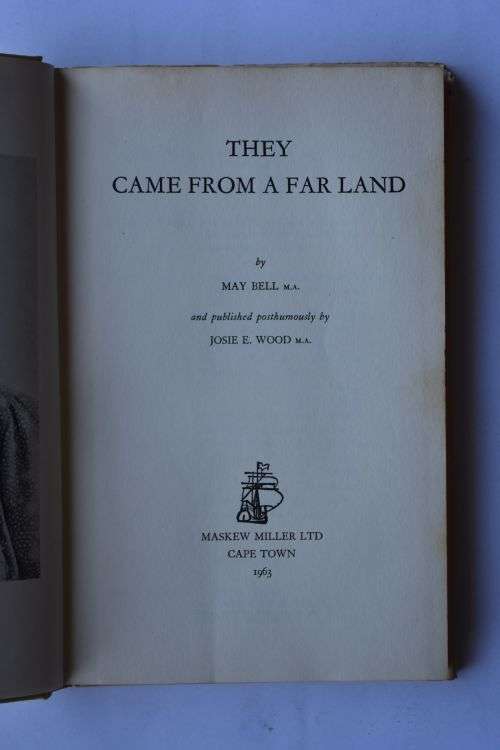 May Bell: They Came From A Far Land. Cape Town, 1963.