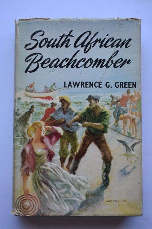 Lawrence G. Green: South African Beachcomber. Cape Town, 1958.