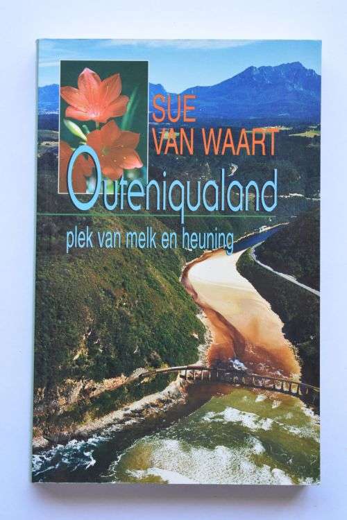 Sue Van Waart: Outeniqualand, plek van melk en heuning.Pretoria, 1998.