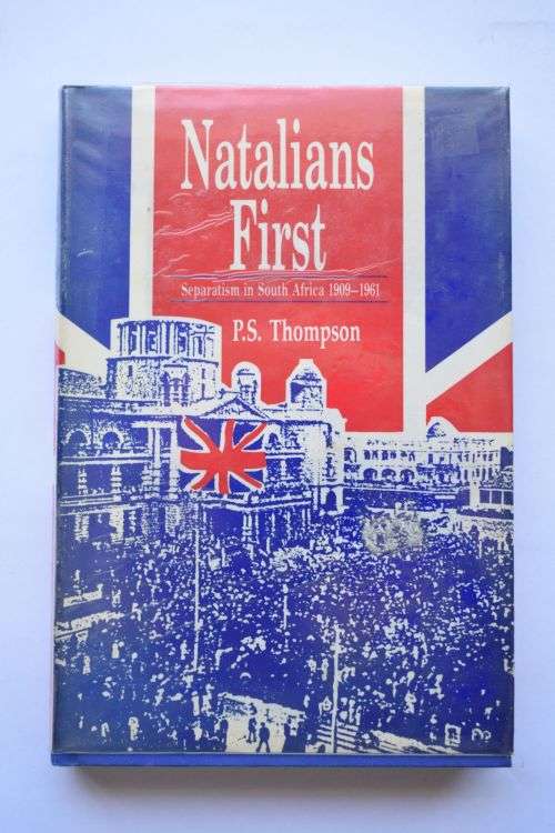 P.S. Thompson: Natalians First. Johannesburg, 1990.