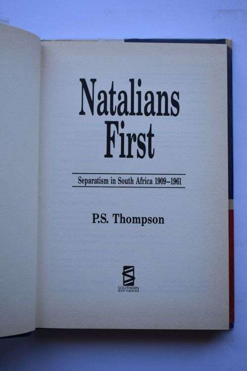 P.S. Thompson: Natalians First. Johannesburg, 1990.