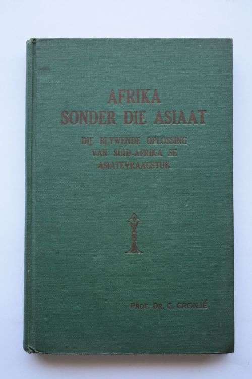 G. Cronje: Africa Sonder Die Asiaat. Johannesburg, 1946.