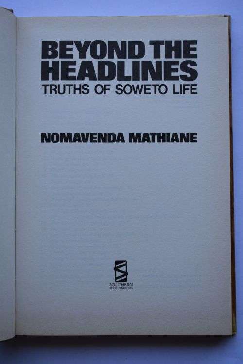Nomavenda Mathiane: Beyond The Headlines. Truths of Soweto Life. Johannesburg, 1990.