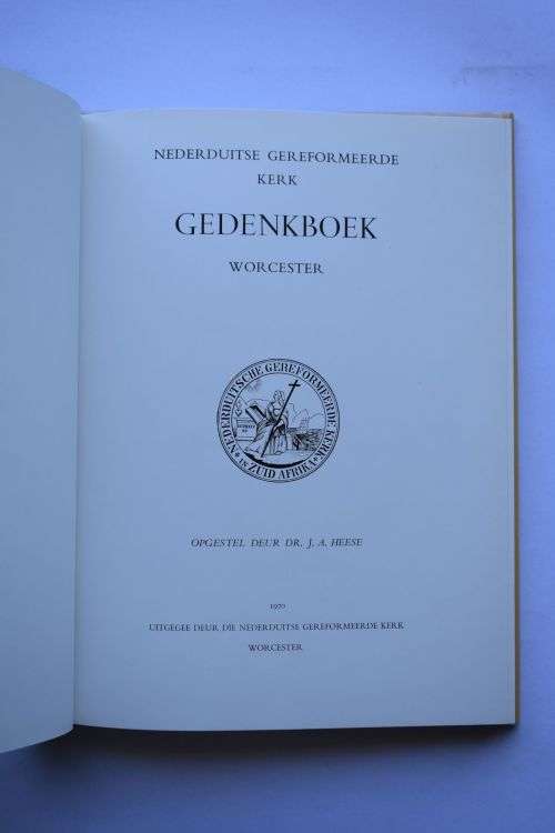 J. A. Heese: Nedetduitse Gereformeerde Kerk Gedenkboek Worcester. Worcester, 1970.