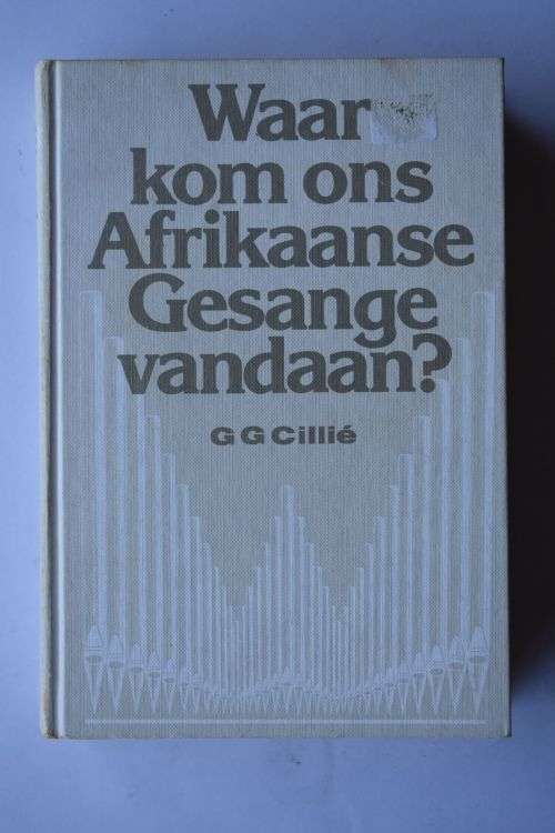 G. G. Cillie: Waar kom ons Afrikaanse Gesange vandaan? Kaapstad, 1982.