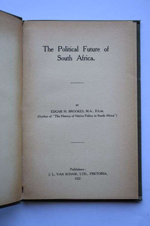 Edgar H. Brookes: The Political Future of South Africa. Pretoria, 1927.