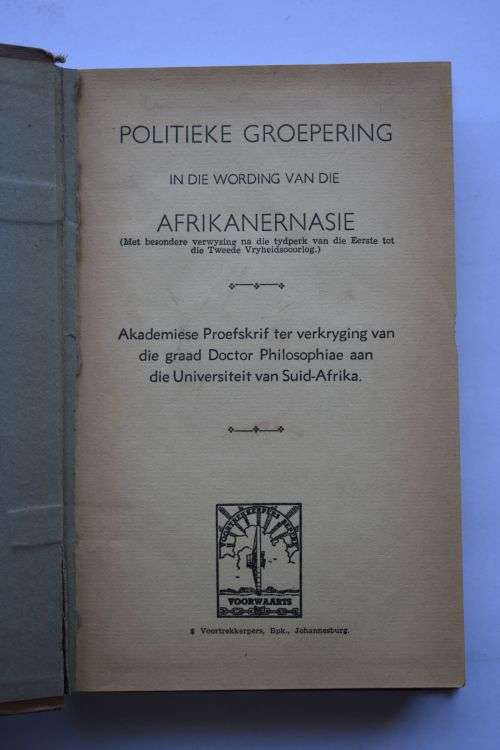 J. Albert Coetzee: Politieke Groepering In Die Wording Van Die Afrikanernasie. Johannesburg, 1941.