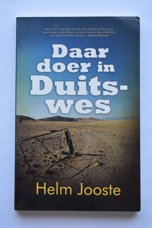 Helm Jooste: Daar doer in Duitswes. Pretoria, 2014.