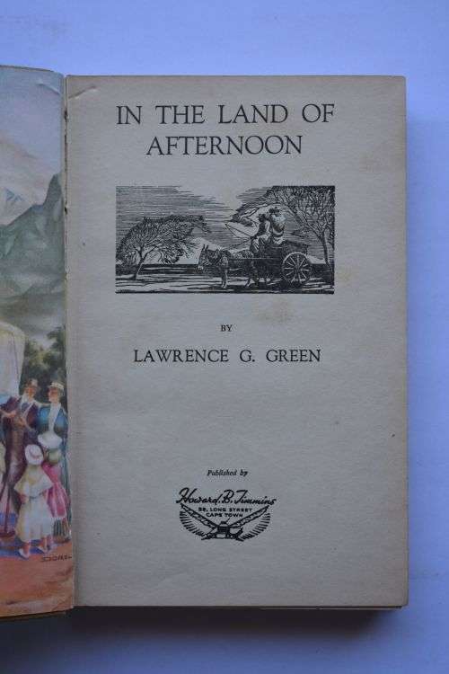 Lawrence G. Green: In The Land Of Afternoon. Cape Town, 1950.