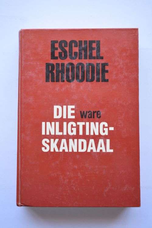 Eschel Rhoodie: Die Ware Inligtingskandaal. Pretoria, 1984.