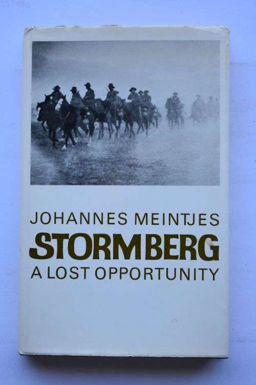 Johannes Meintjes: Stormberg A Lost Opportunity. Cape Town, 1969.