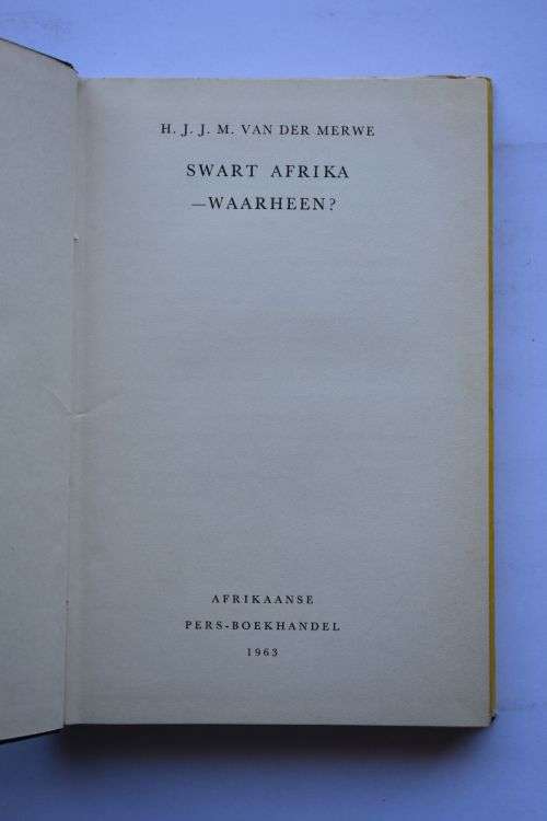 H. J. J. M. Van Der Merwe: Swart Afrika-Waarheen? Kaapstad, 1963.