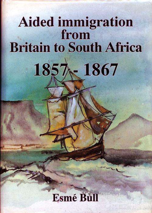 Aided immigration from Britain to South Africa - 1857-1967 - Esme Bull