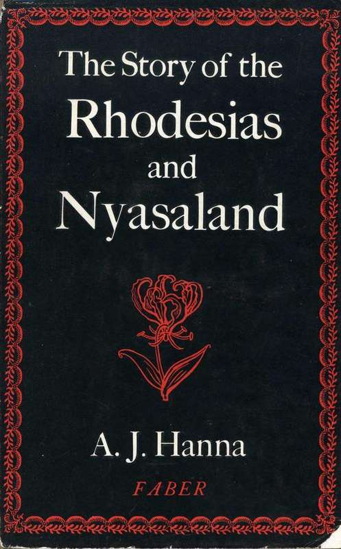 The Story of the Rhodesias and Nyasaland - A.J. Hanna