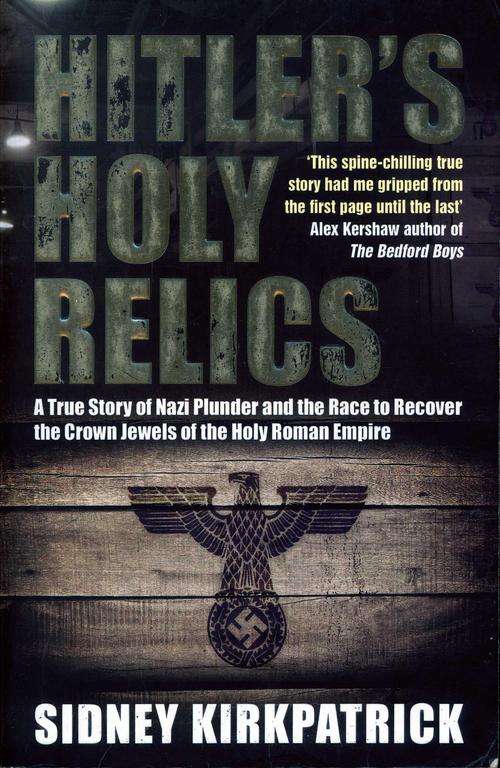 Hitler's Holy Relics - Sydney Kirkpatrick