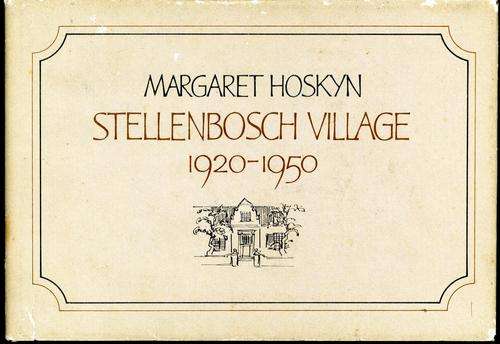 Stellenbosch Village 1920-1950 - Margaret Hoskyn (1st Edition)