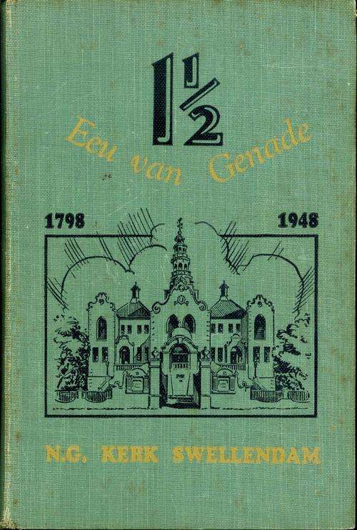 Een-en-'n-Halwe Eeu van Genade, 1798-1948, N.G. Kerk Swellendam - DS. W.A. Alheit