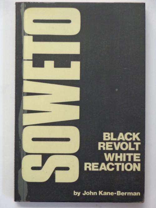 Soweto, Black Revolt, White Reaction - John Kane-Berman