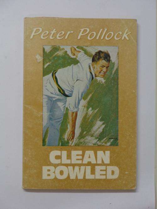 Clean Bowled, So Simple The Truth - Peter Pollock