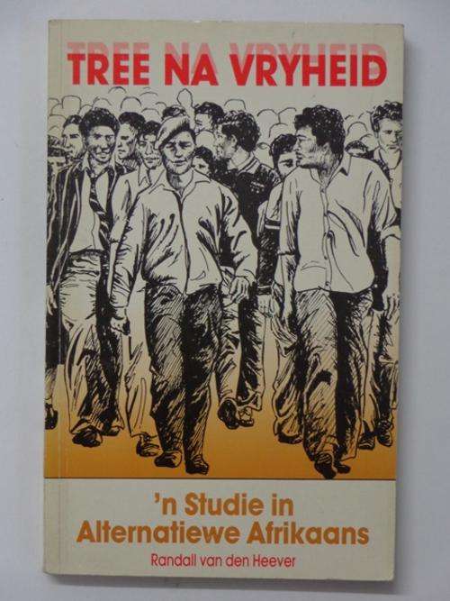 Tree na Vryheid, ? Studie in Alternatiewe Afrikaans - Randall van den Heever