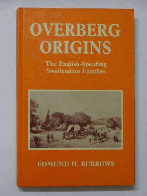 Overberg Origins, The English-Speaking Swellendam Families - Edmund H. Burrows
