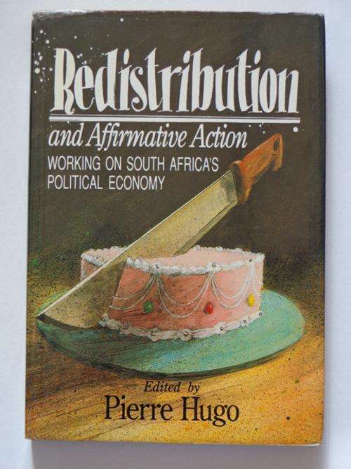 Redistribution and Affirmative Action, Working on SA's Political Economy - Pierre Hugo (editor)