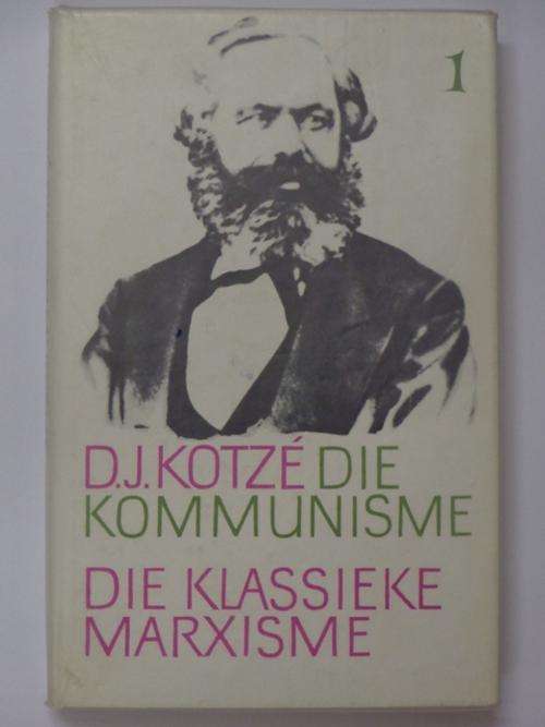 Die Kommunisme, Deel I, Die Klassieke Marxisme - Prof. Dr. D.J. Kotze