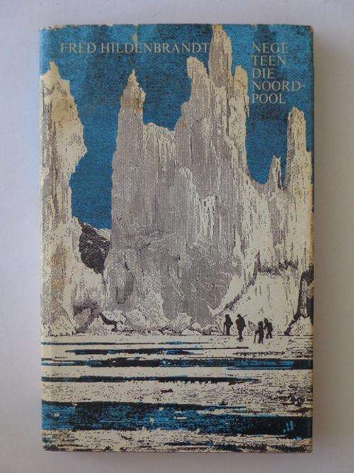 Nege Teen die Noordpool - Fred Hildenbrandt