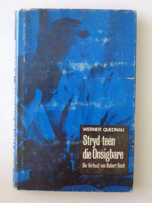 Stryd teen die Onsigbare, Die Verhaal van Robert Koch - Werner Quednau