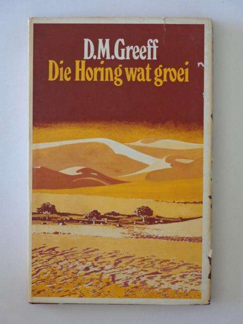 Die Horing wat Groei - D.M. Greeff