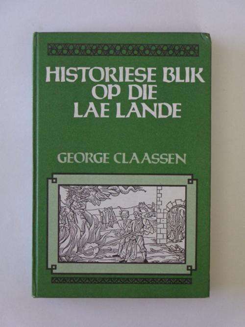 Historiese Blik op die Lae Lande - George Claassen