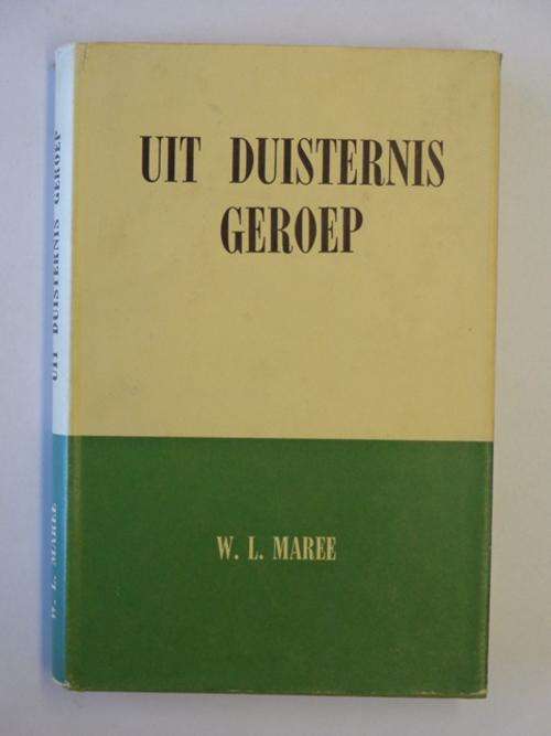 Uit Duisternis Geroep - W.L. Maree