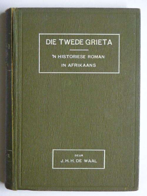 Die Twede Grieta, 'n Historiese Roman in Afrikaans - Adv. J.H.H. de Waal