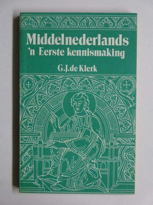 Middelnederlands, 'n Eerste Kennismaking - G.J. de Klerk