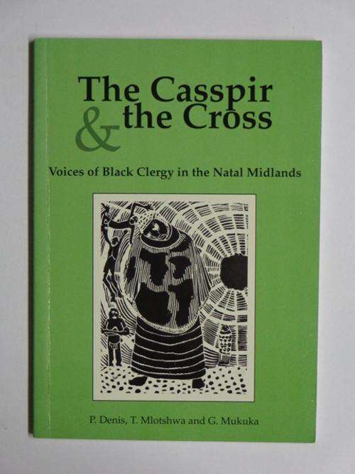 The Casspir & The Cross, Voices of Black Clergy in the Natal Midlands - P. Denis & others