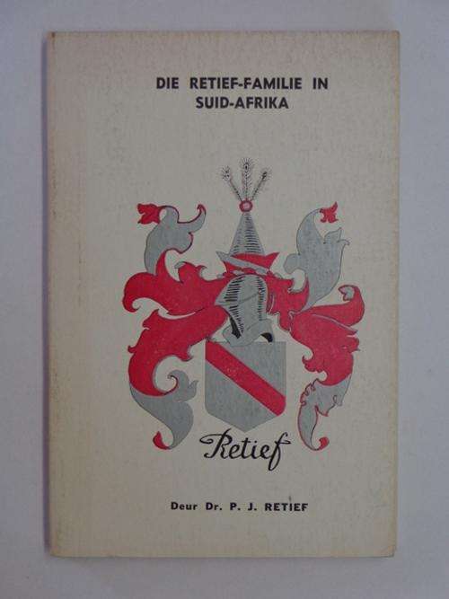 Die Retief-familie in Suid-Afrika - Dr. P.J. Retief