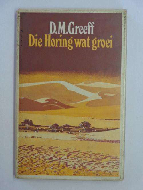 Die Horing wat Groei - D.M. Greeff