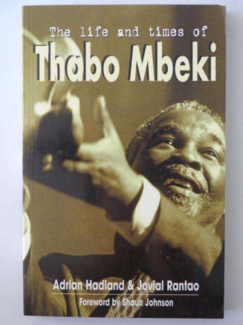 The Life and Times of Thabo Mbeki - Adrian Hadland & Jovial Johnson