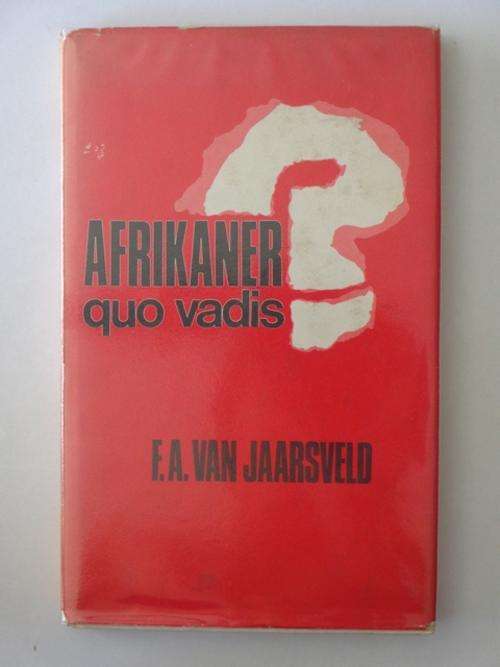 Afrikaner Quo Vadis? - F.A. van Jaarsveld