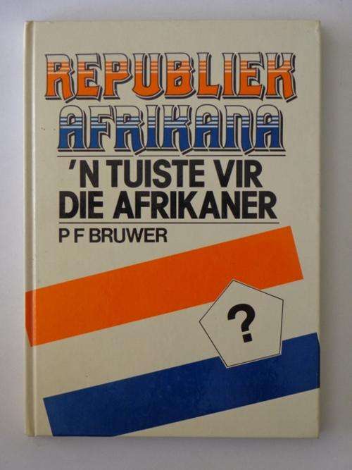 Republiek Afrikana, 'n Tuiste vir die Afrikaner - P.F. Bruwer