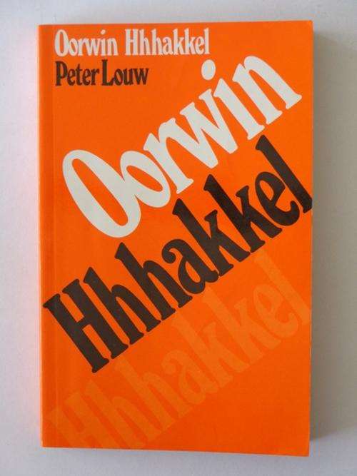 Oorwin Hhhakkel (Hakkel) - Peter Louw