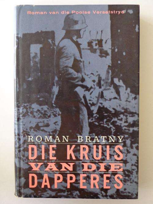 Die Kruis van die Dapperes, Roman van die Poolse Versetstryd - Roman Bratny