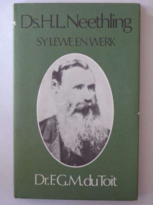 Ds. H.L. Neethling, Sy Lewe en Werk - Ds. F.G.M. du Toit