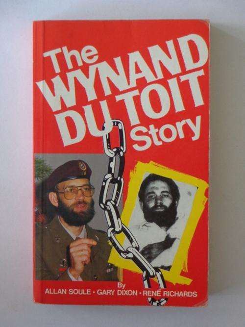 The Wynand du Toit Story - Allan Soule, Gary Dixon & Rene Richards